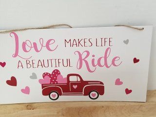 New Love Makes Life Beautiful Ride sign 12 by 7 inch